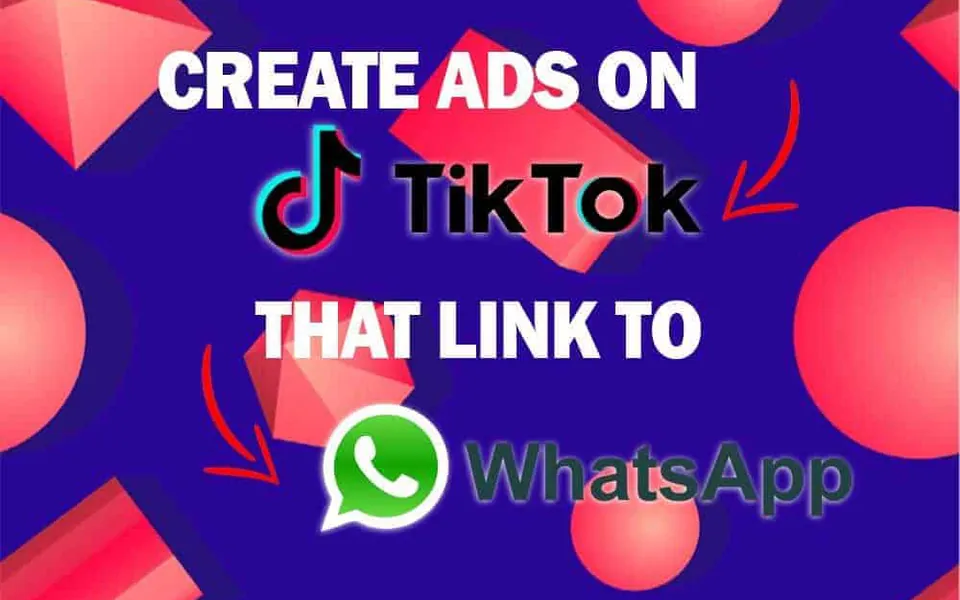 Créer des publicités sur TikTok qui renvoient à WhatsApp [Guide 2024]
