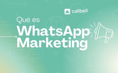 WhatsApp Marketing: cuáles son sus mejores prácticas?