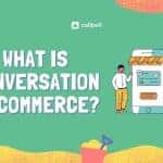 img 1 150x150 - What is conversational commerce and how can you apply it to increase business sales?