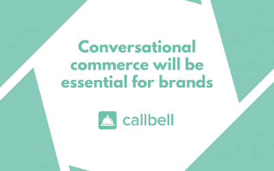 Why conversational commerce will become a must for brands