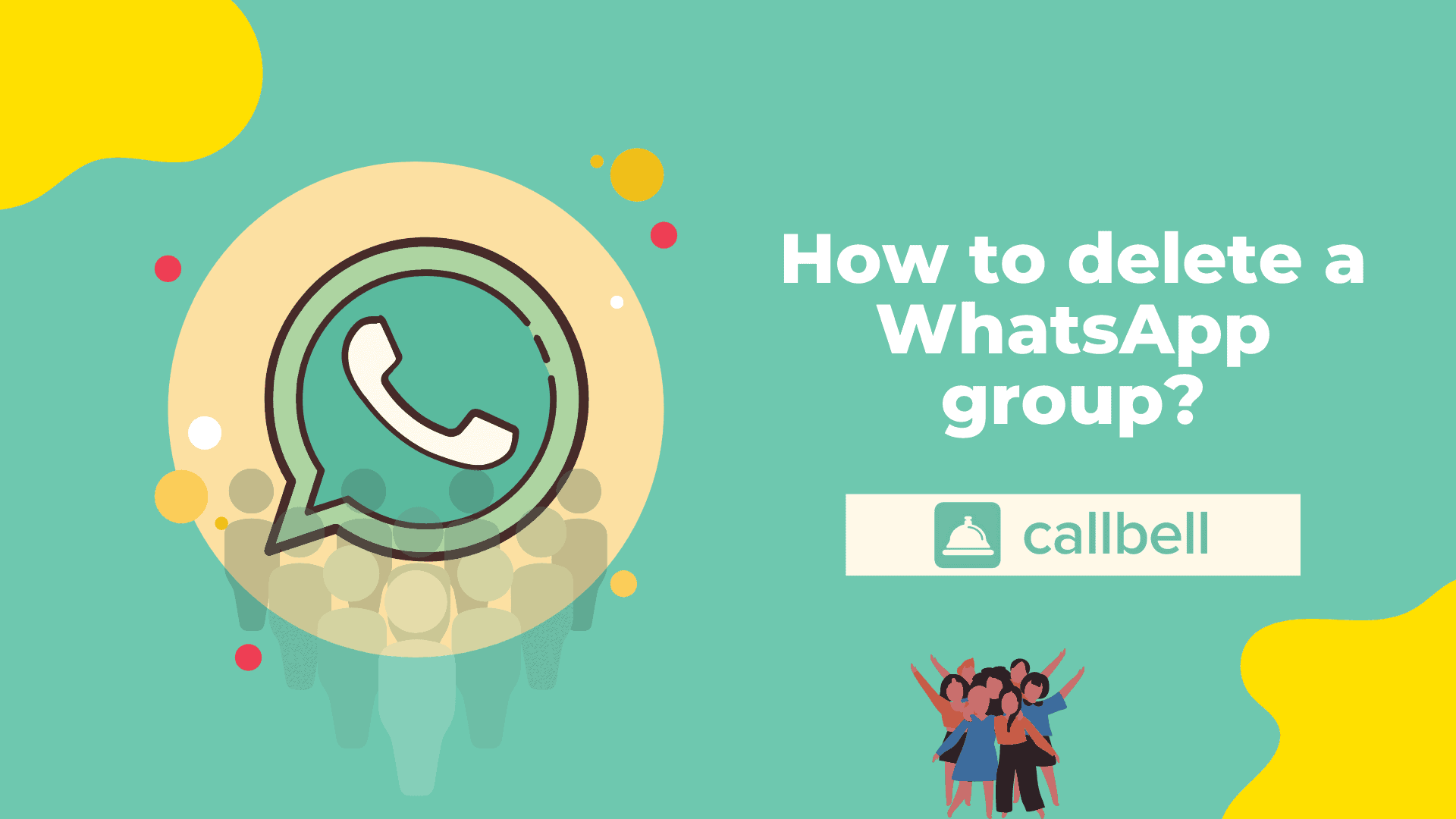 How to delete a WhatsApp group? | Callbell