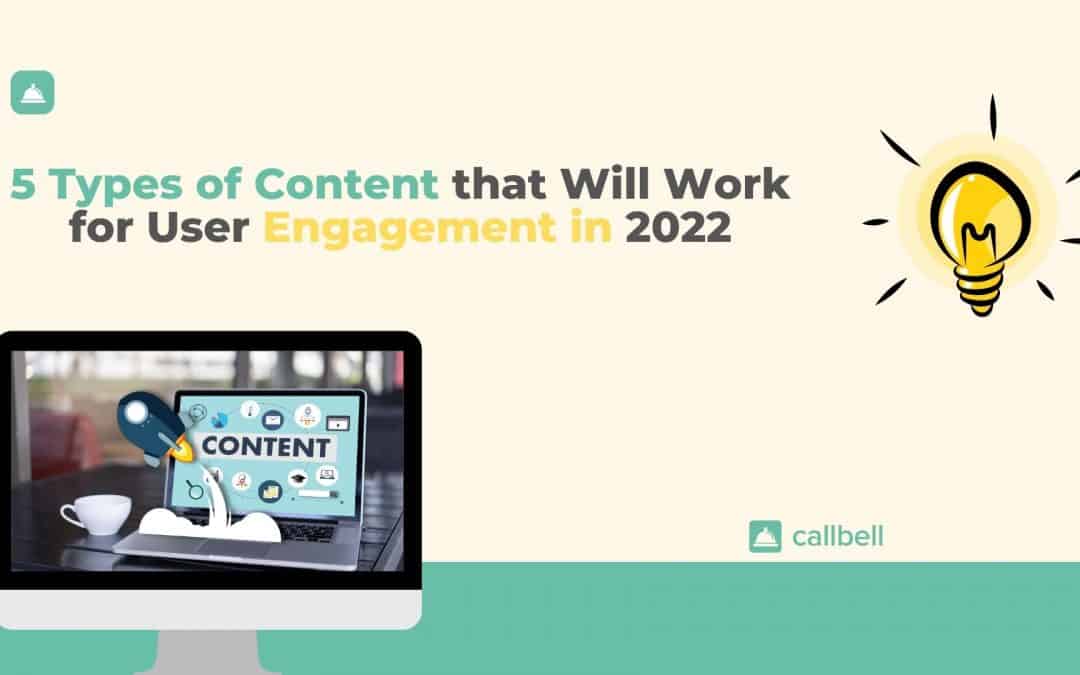 5 Types of Content that Will Work for User Engagement in 2022