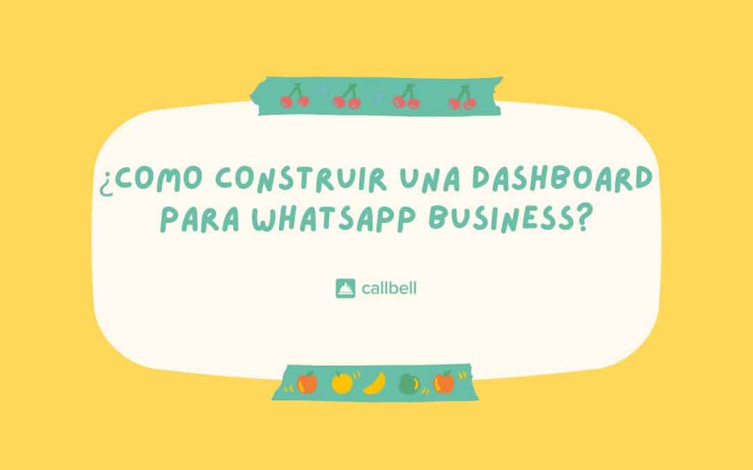 How can I build a dashboard for WhatsApp Business?