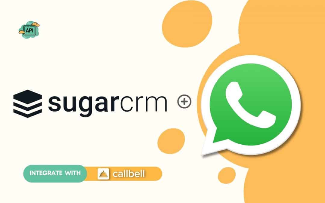 How to connect WhatsApp to SugarCRM | Callbell