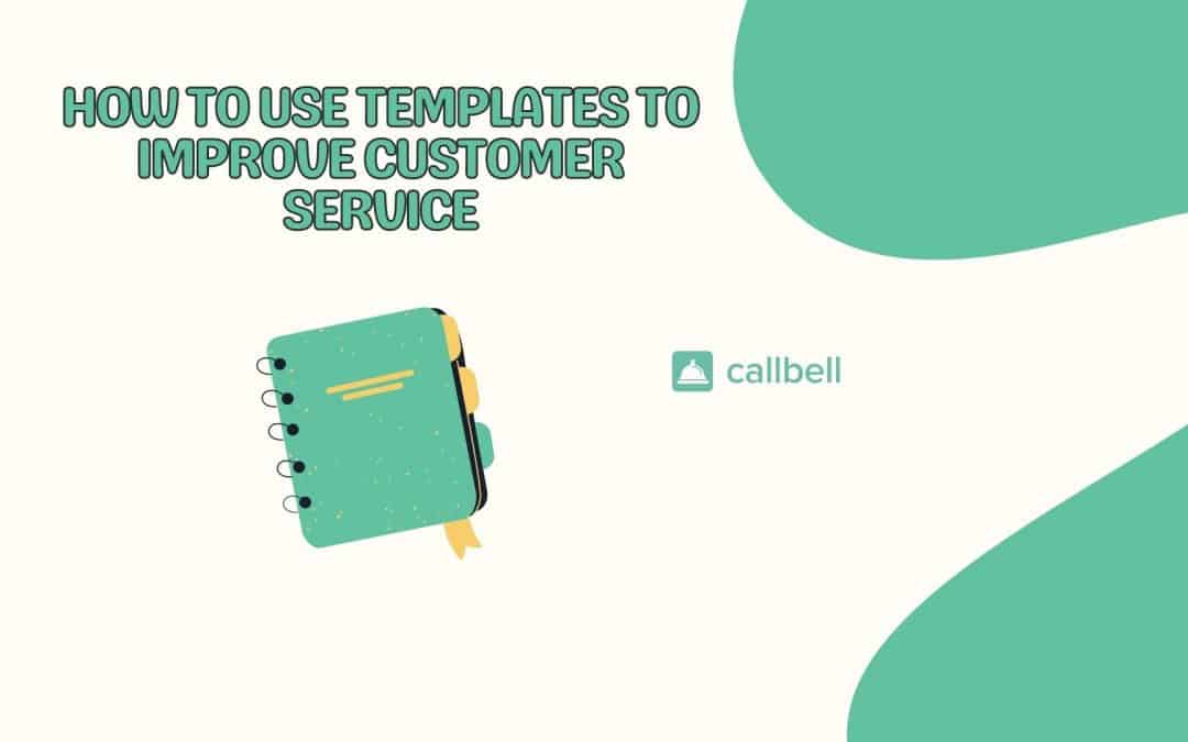 How to use templates to improve customer service
