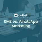 1 150x150 - SMS vs. WhatsApp Marketing: which channel is more effective?