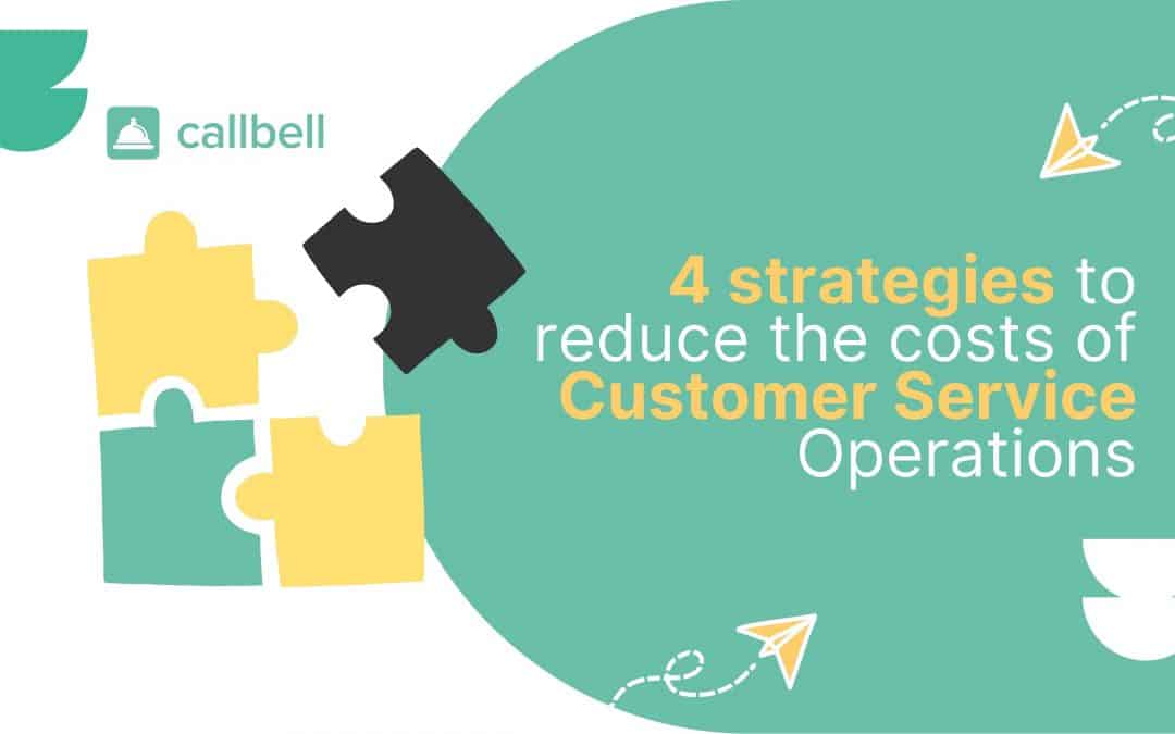 4 strategies to reduce the cost of customer service operations